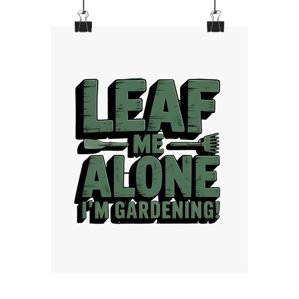 Gardening Poster — "Leaf Me Alone, I'm Gardening" Matte Vertical Print