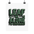Gardening Poster — "Leaf Me Alone, I'm Gardening" Matte Vertical Print