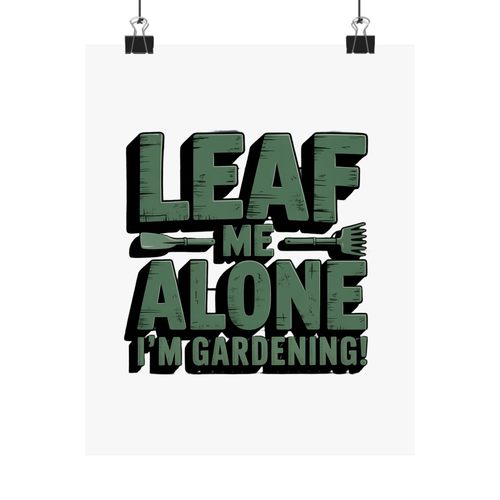 Gardening Poster — "Leaf Me Alone, I'm Gardening" Matte Vertical Print