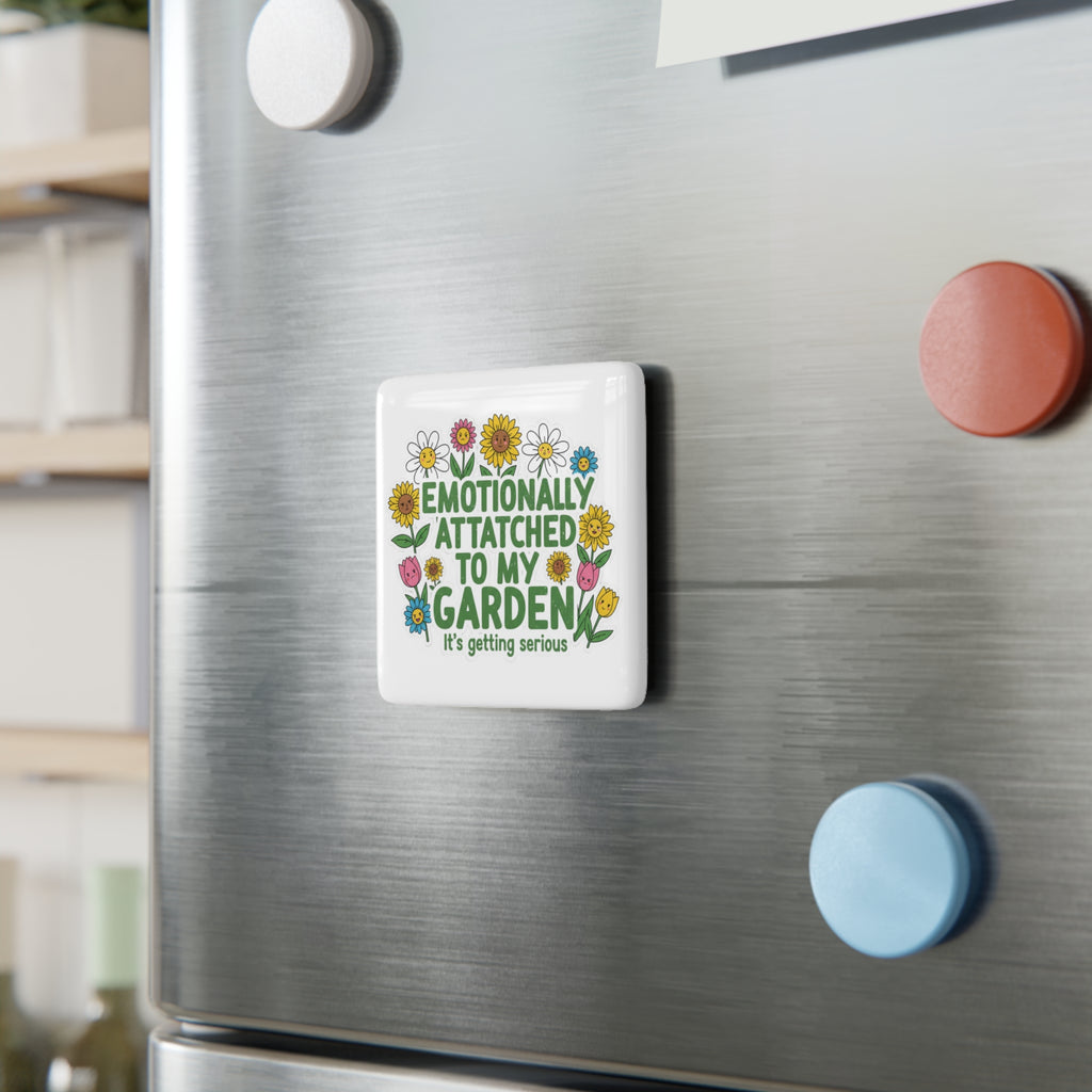 Emotionally Attached to My Garden Porcelain Magnet — Floral Garden Lover Gift