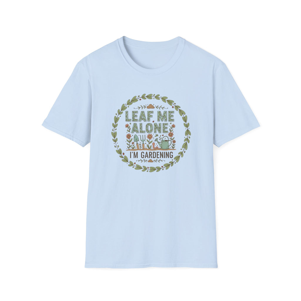 Leaf Me Alone Gardening T‑Shirt