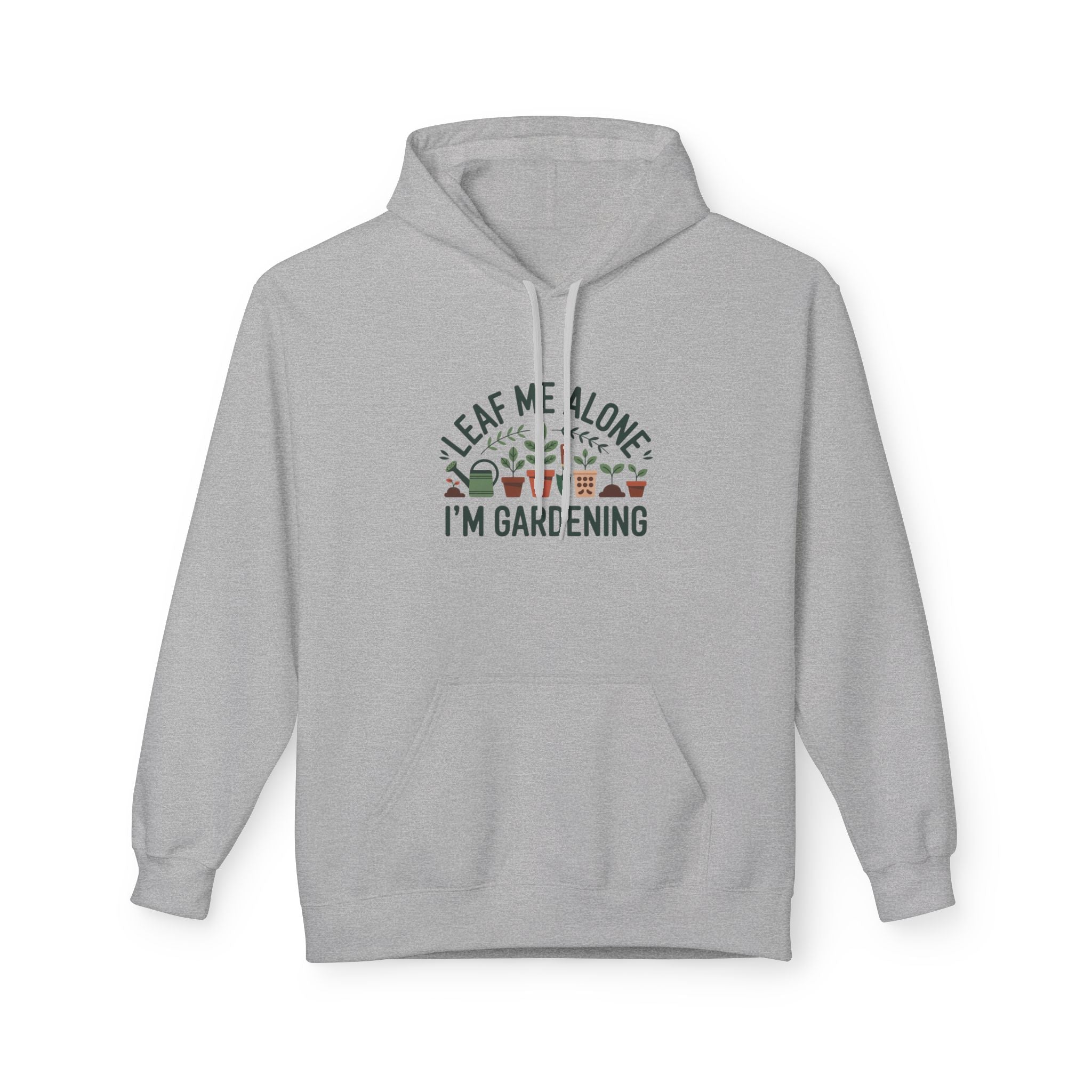 Gardening Hoodie — "Leaf Me Alone I'm Gardening" Cozy Plant Lover Sweatshirt