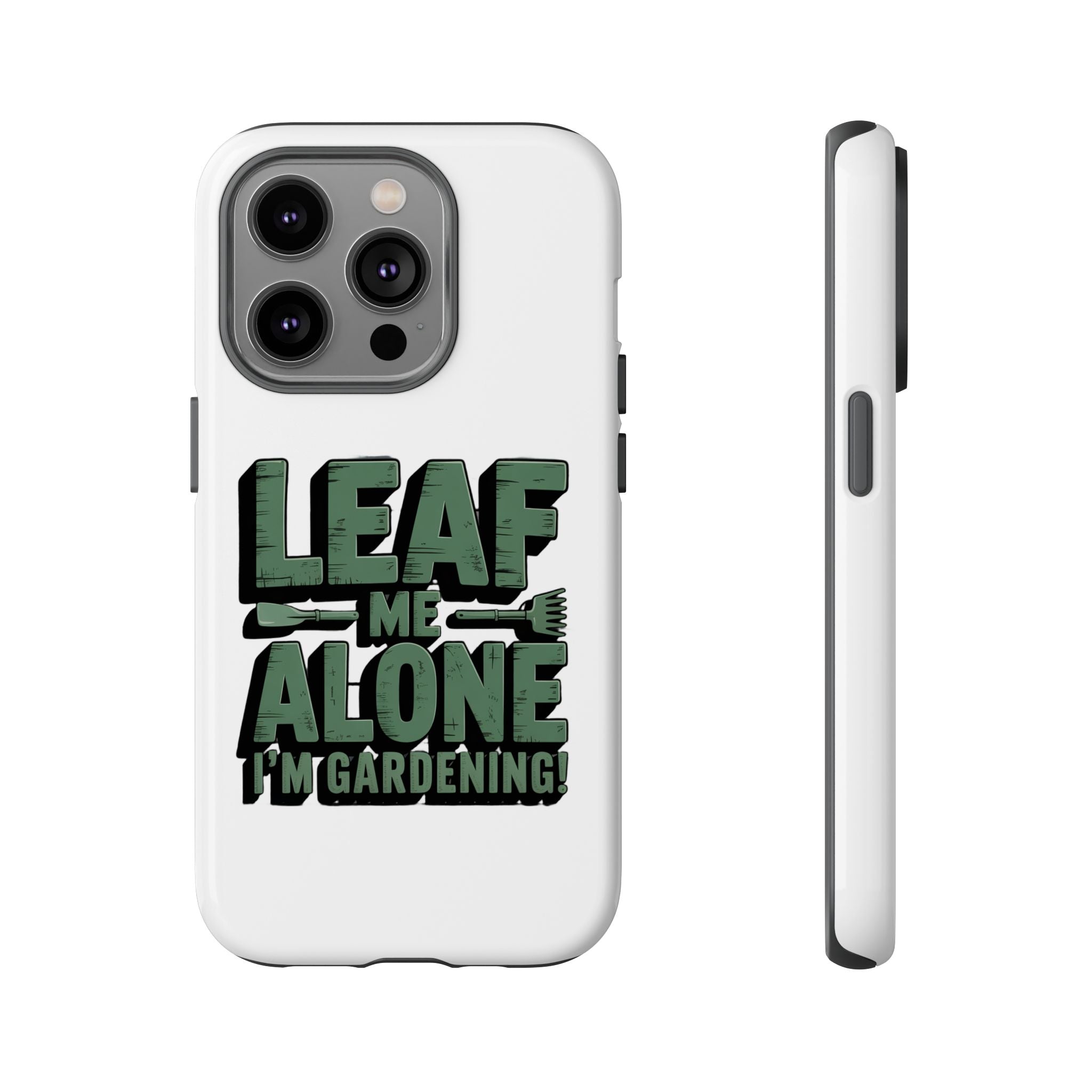 Phone Case — "Leaf Me Alone, I'm Gardening" Funny Gardener Phone Cover