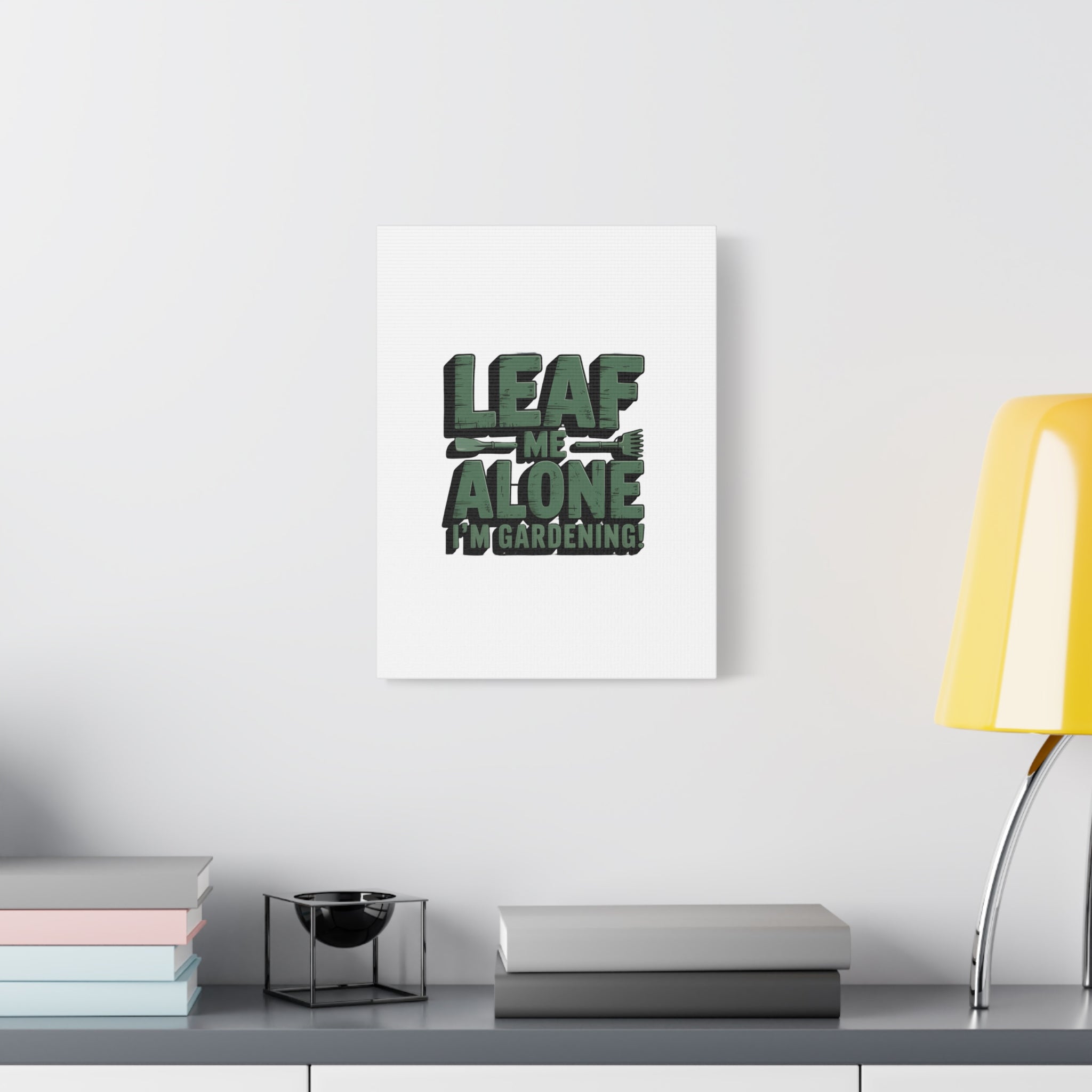Garden Canvas Wall Art — "Leaf Me Alone, I’m Gardening" Matte Stretched Print