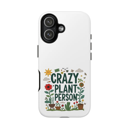 Crazy Plant Person Phone Case — Floral Plant Lover Protective Case