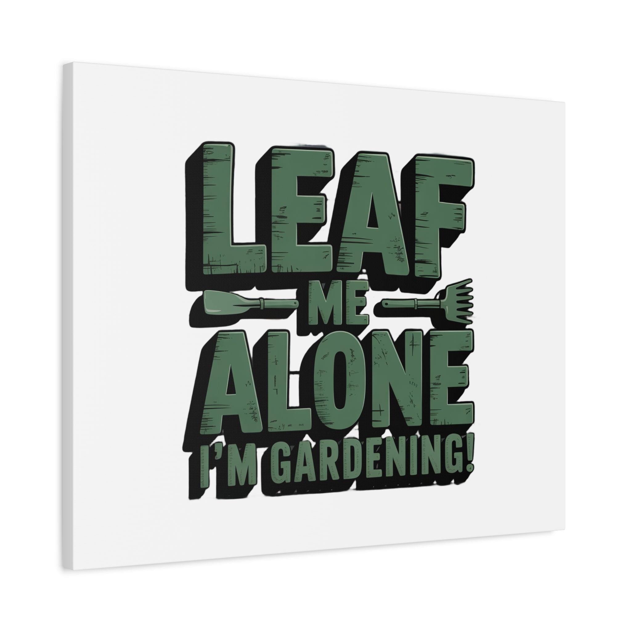 Garden Canvas Wall Art — "Leaf Me Alone, I’m Gardening" Matte Stretched Print