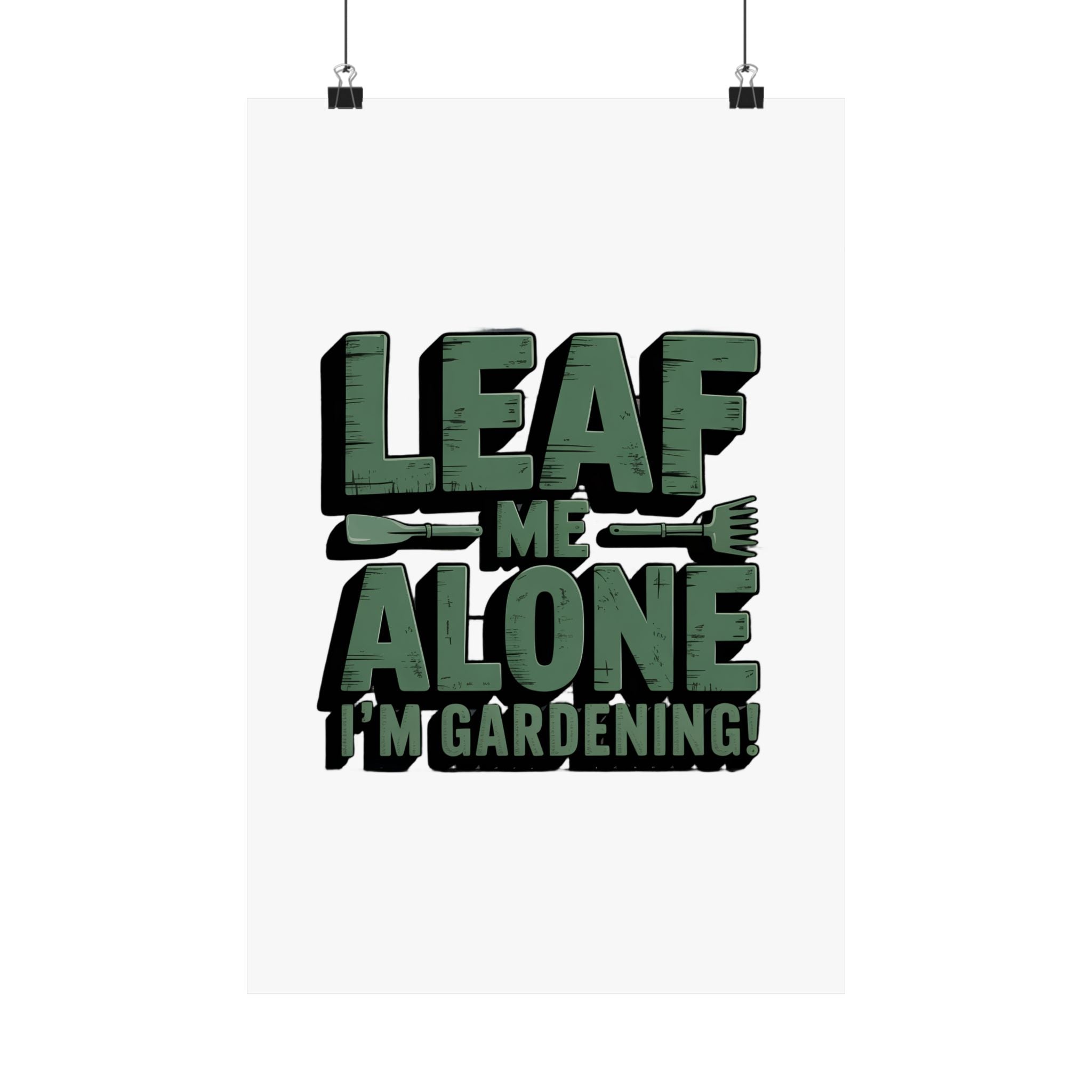 Gardening Poster — "Leaf Me Alone, I'm Gardening" Matte Vertical Print