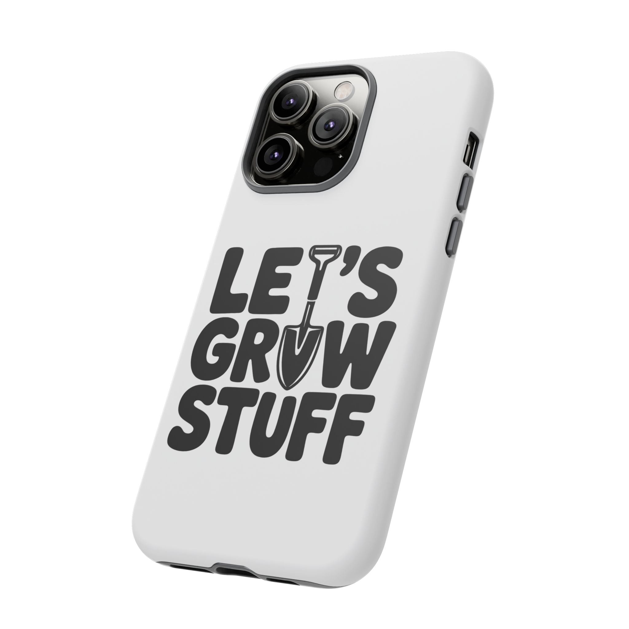 Phone Case - "Let's Grow Stuff" Gardening Shovel Design