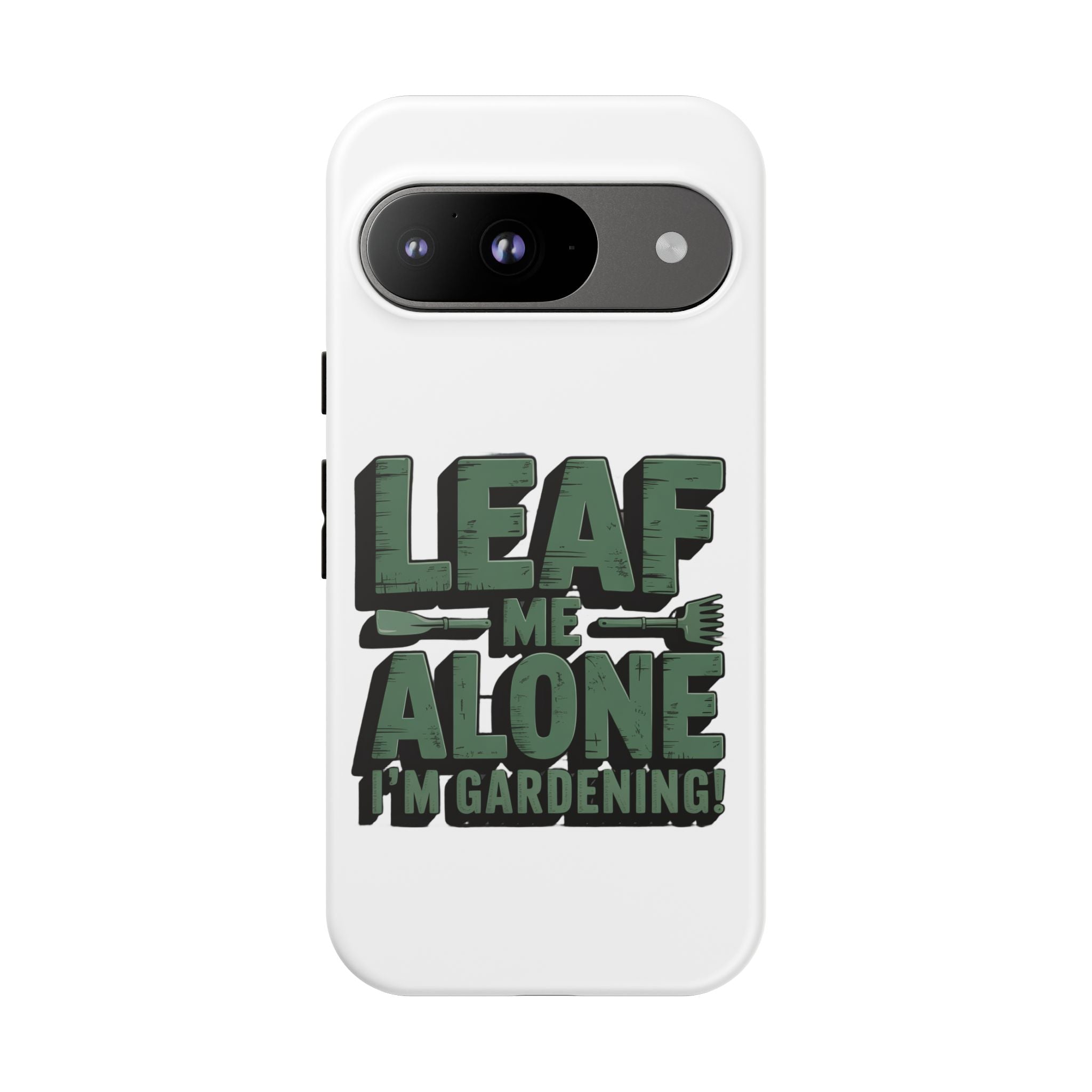 Phone Case — "Leaf Me Alone, I'm Gardening" Funny Gardener Phone Cover