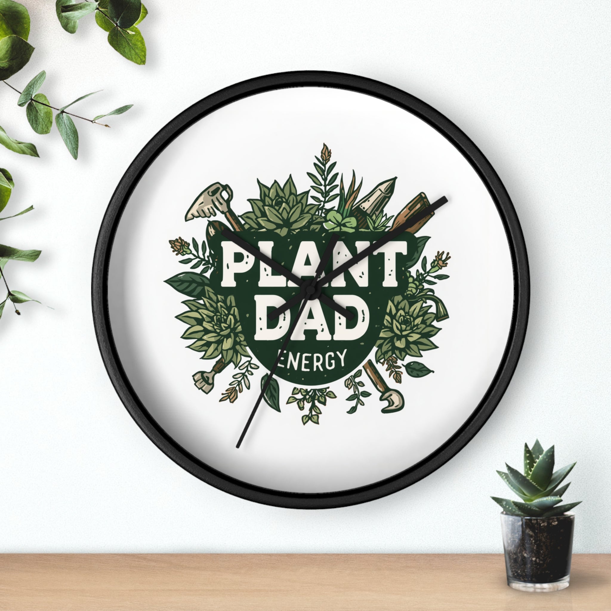 Plant Dad Energy Wall Clock — Botanical Succulent Garden Clock for Plant Lovers