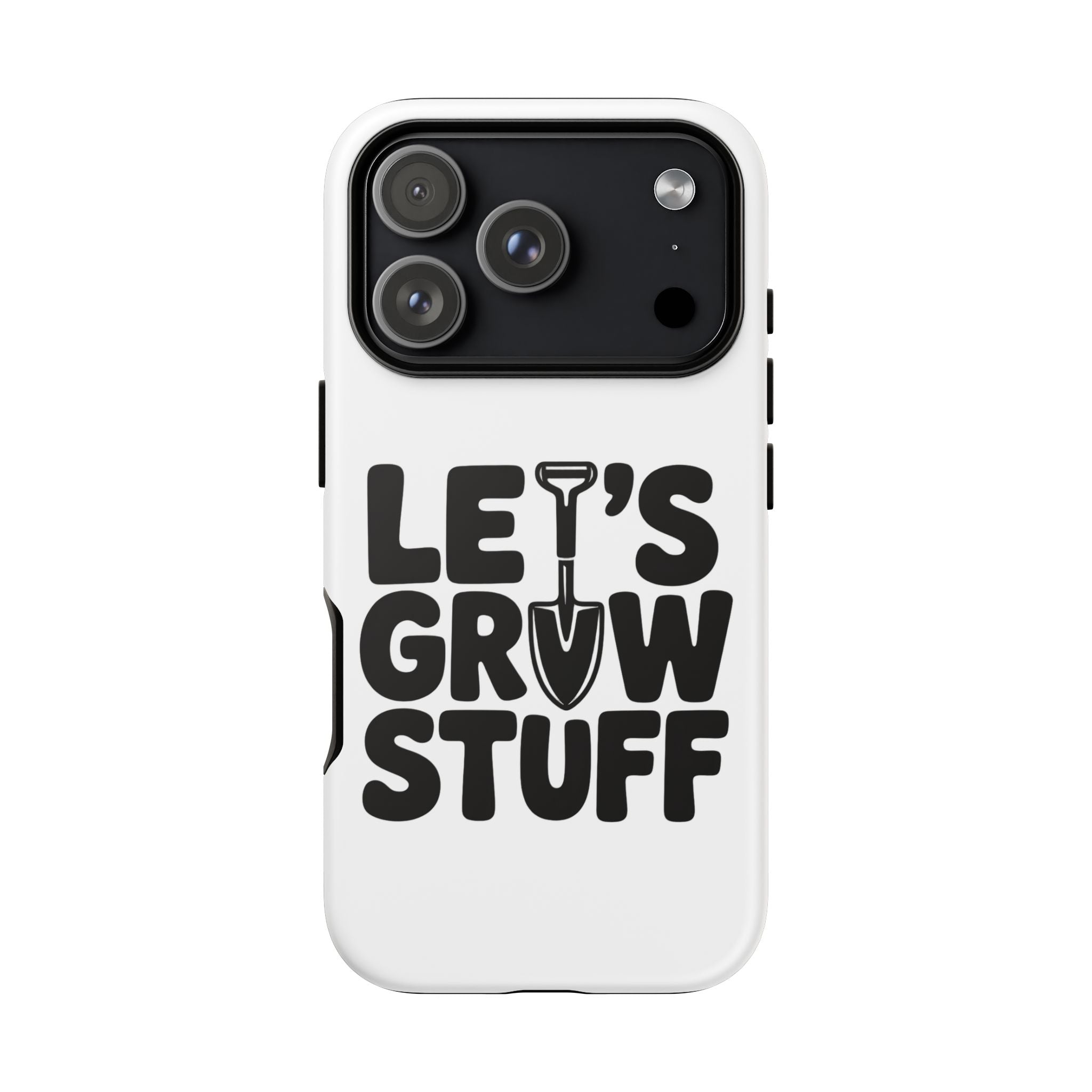 Phone Case - "Let's Grow Stuff" Gardening Shovel Design