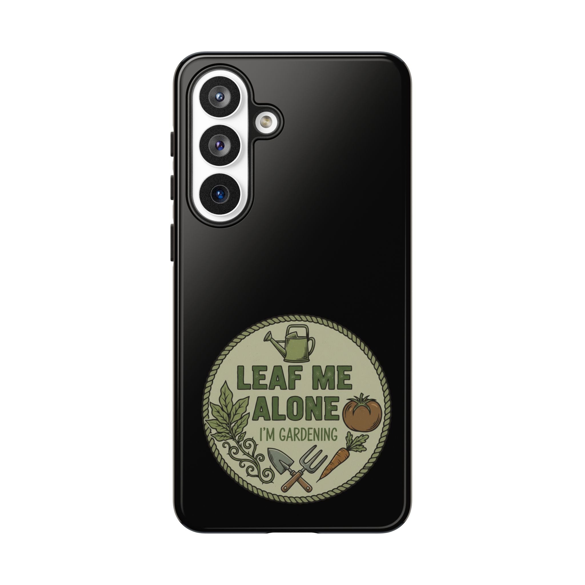 Phone Case - "Leaf Me Alone I'm Gardening" Funny Gardener Protective Tough Case