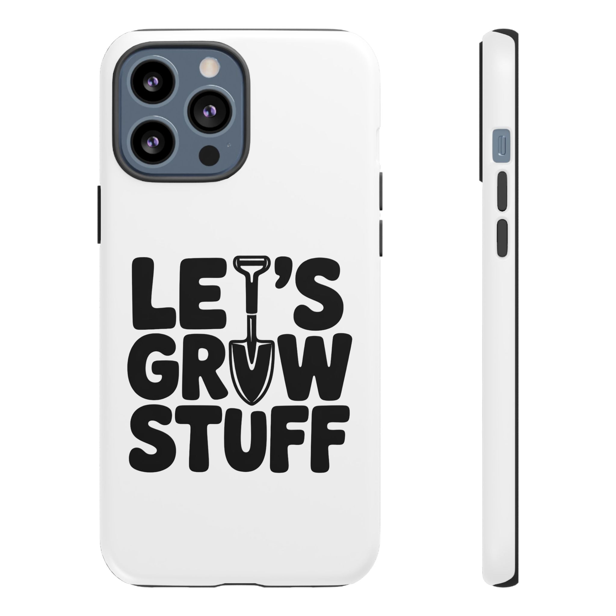 Phone Case - "Let's Grow Stuff" Gardening Shovel Design