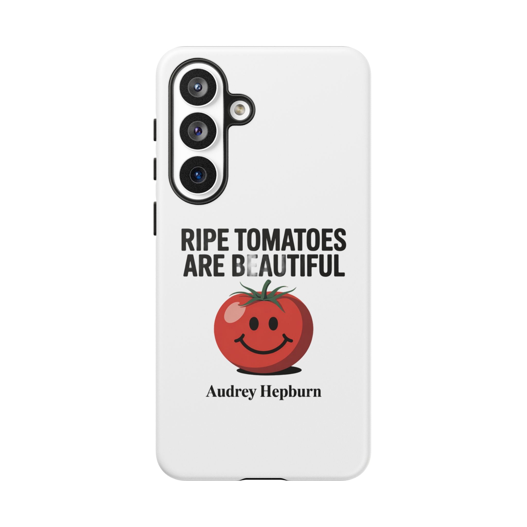 Phone Case — "Ripe Tomatoes Are Beautiful" Audrey Hepburn Quote with Smiling Tomato Graphic