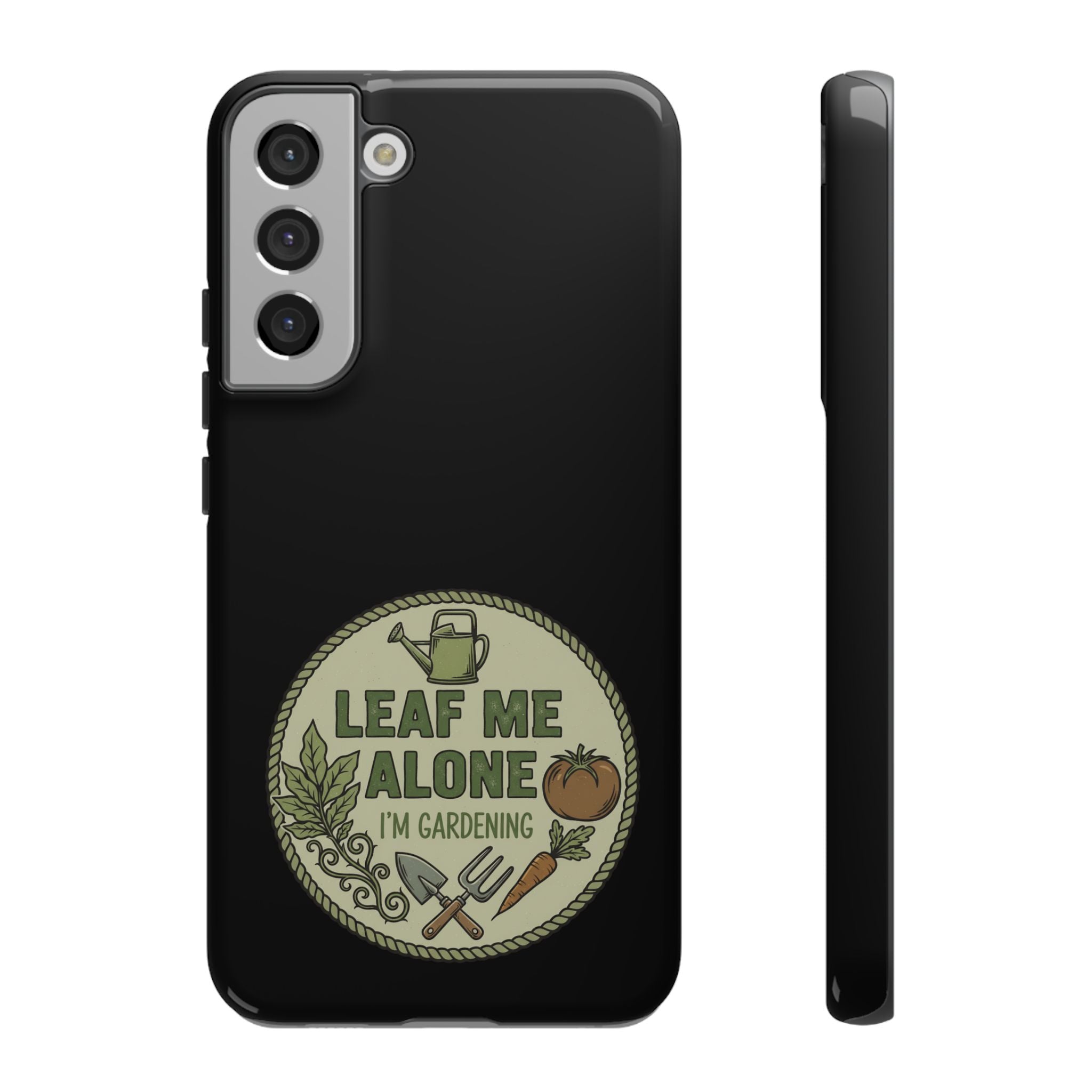 Phone Case - "Leaf Me Alone I'm Gardening" Funny Gardener Protective Tough Case