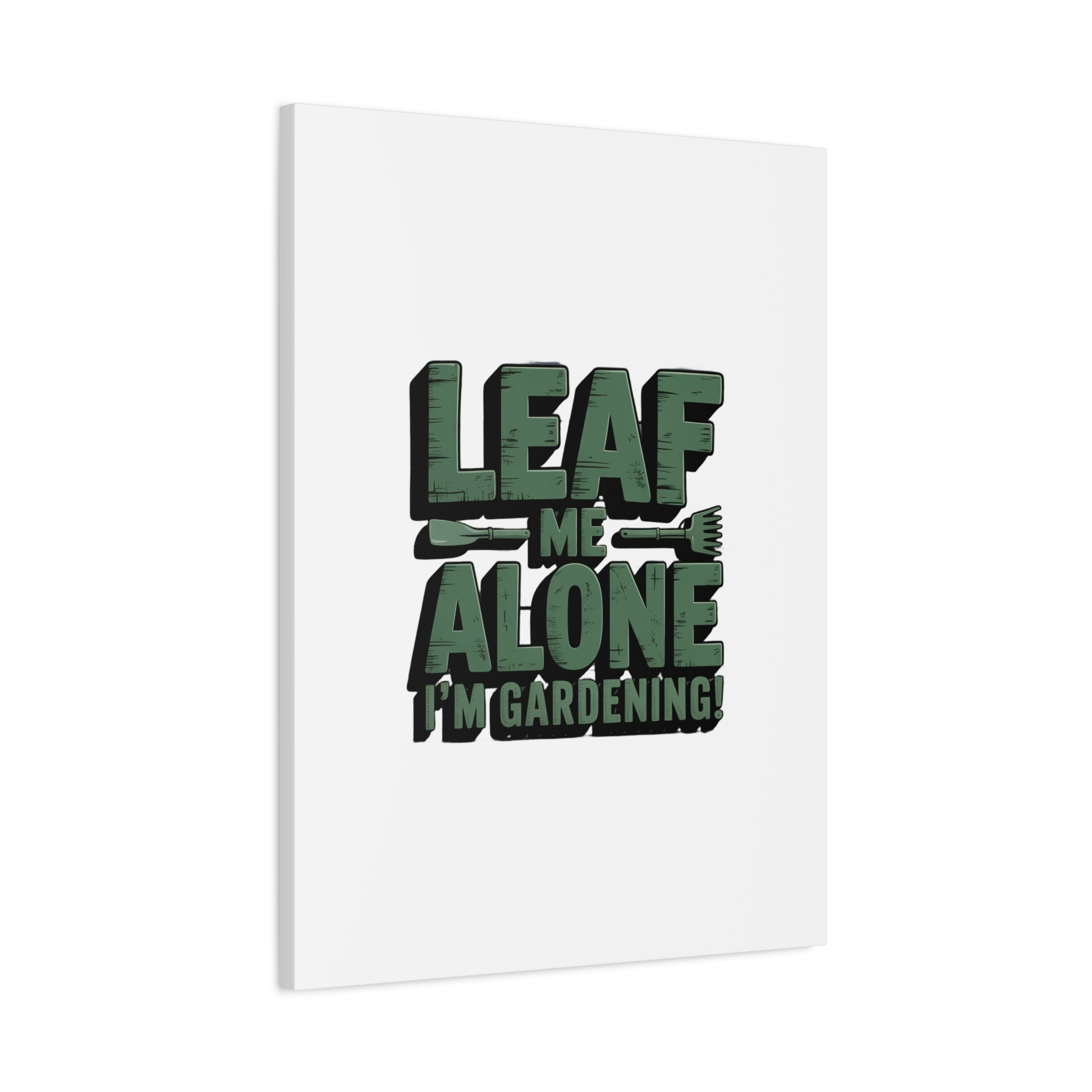 Garden Canvas Wall Art — "Leaf Me Alone, I’m Gardening" Matte Stretched Print