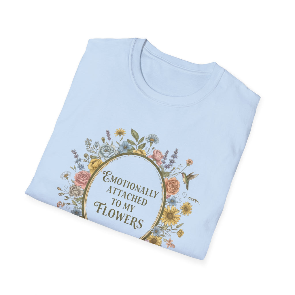 T-Shirt — "Emotionally Attached to My Flowers" Floral Graphic Tee