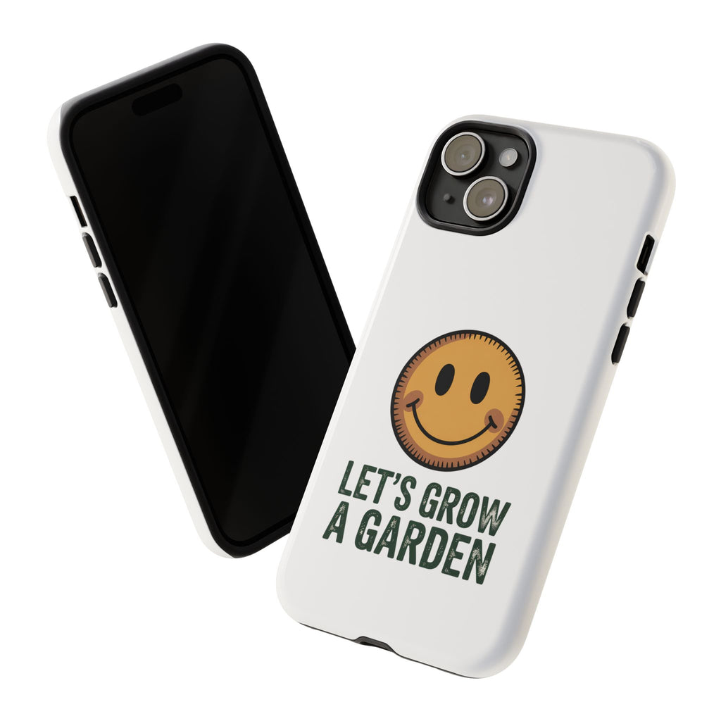 Phone Case — "Let's Grow a Garden" Smiley Plant Lover Protective Case