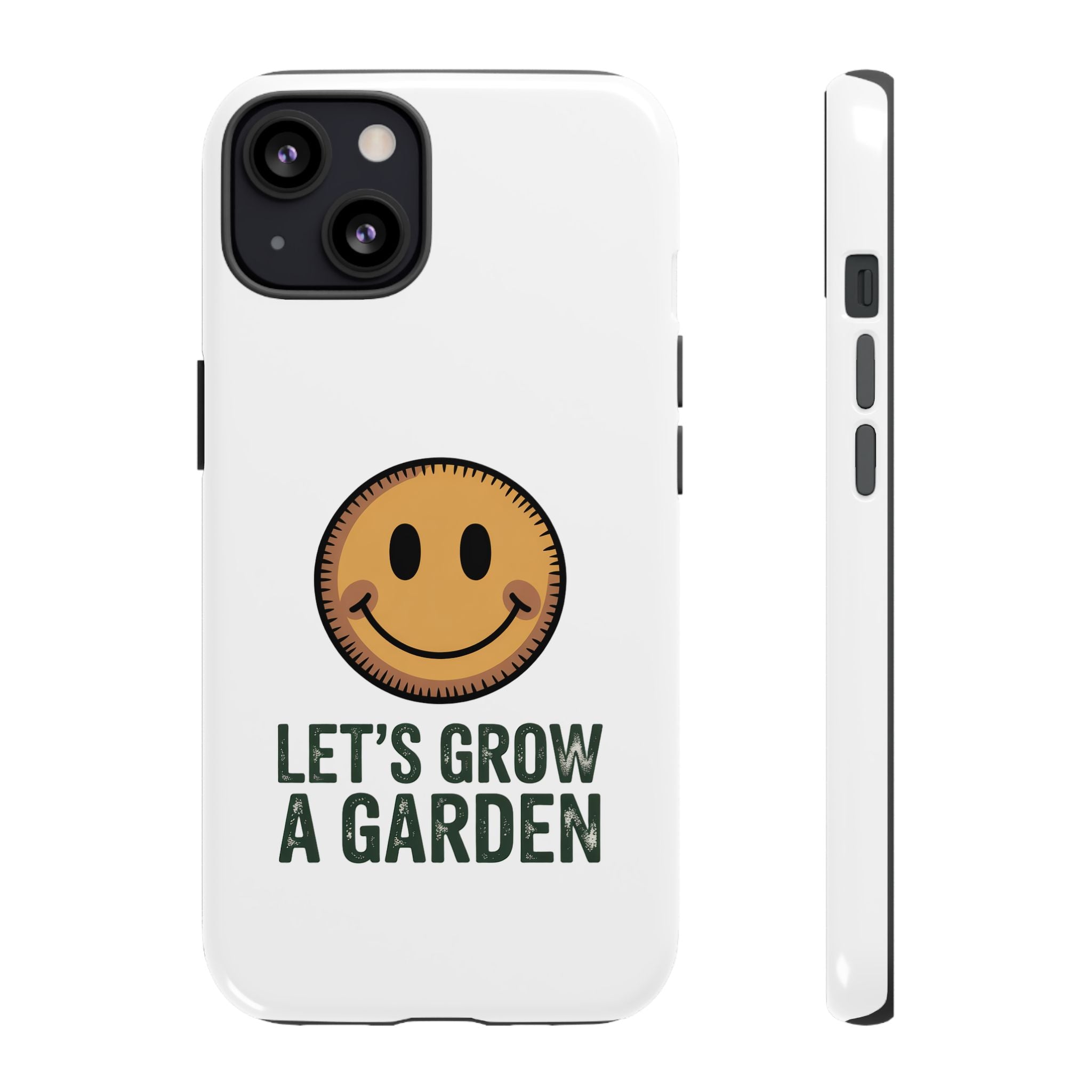 Phone Case — "Let's Grow a Garden" Smiley Plant Lover Protective Case