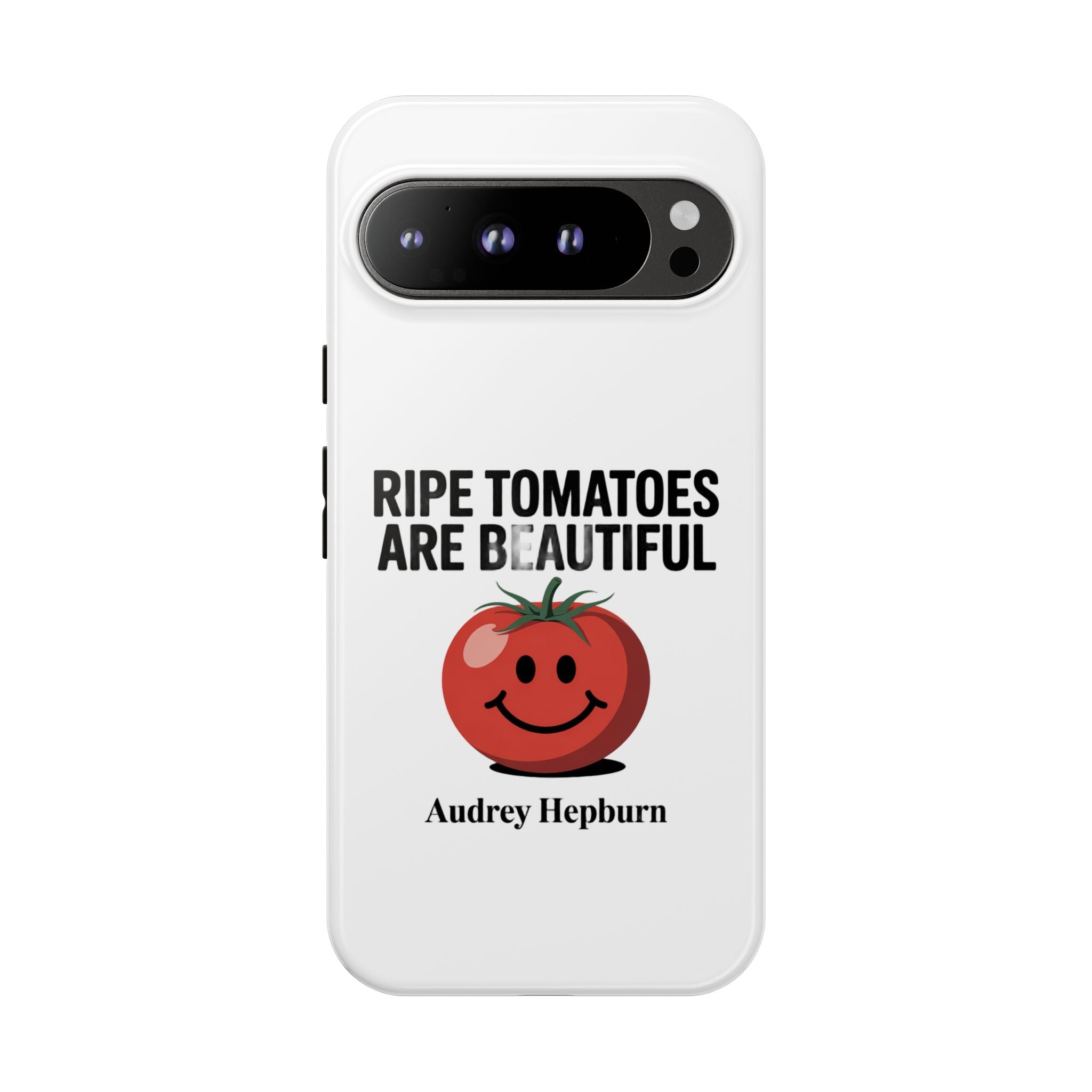 Phone Case — "Ripe Tomatoes Are Beautiful" Audrey Hepburn Quote with Smiling Tomato Graphic