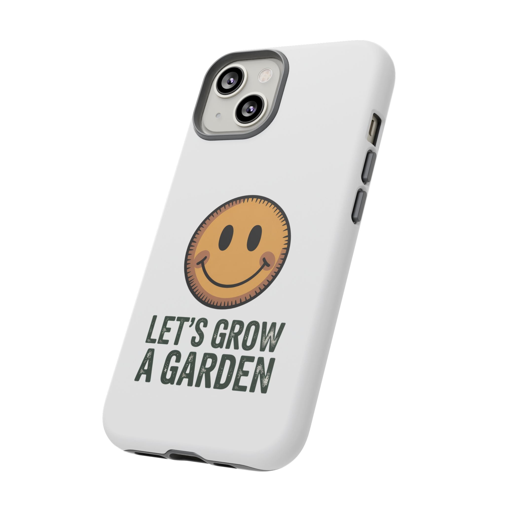Phone Case — "Let's Grow a Garden" Smiley Plant Lover Protective Case
