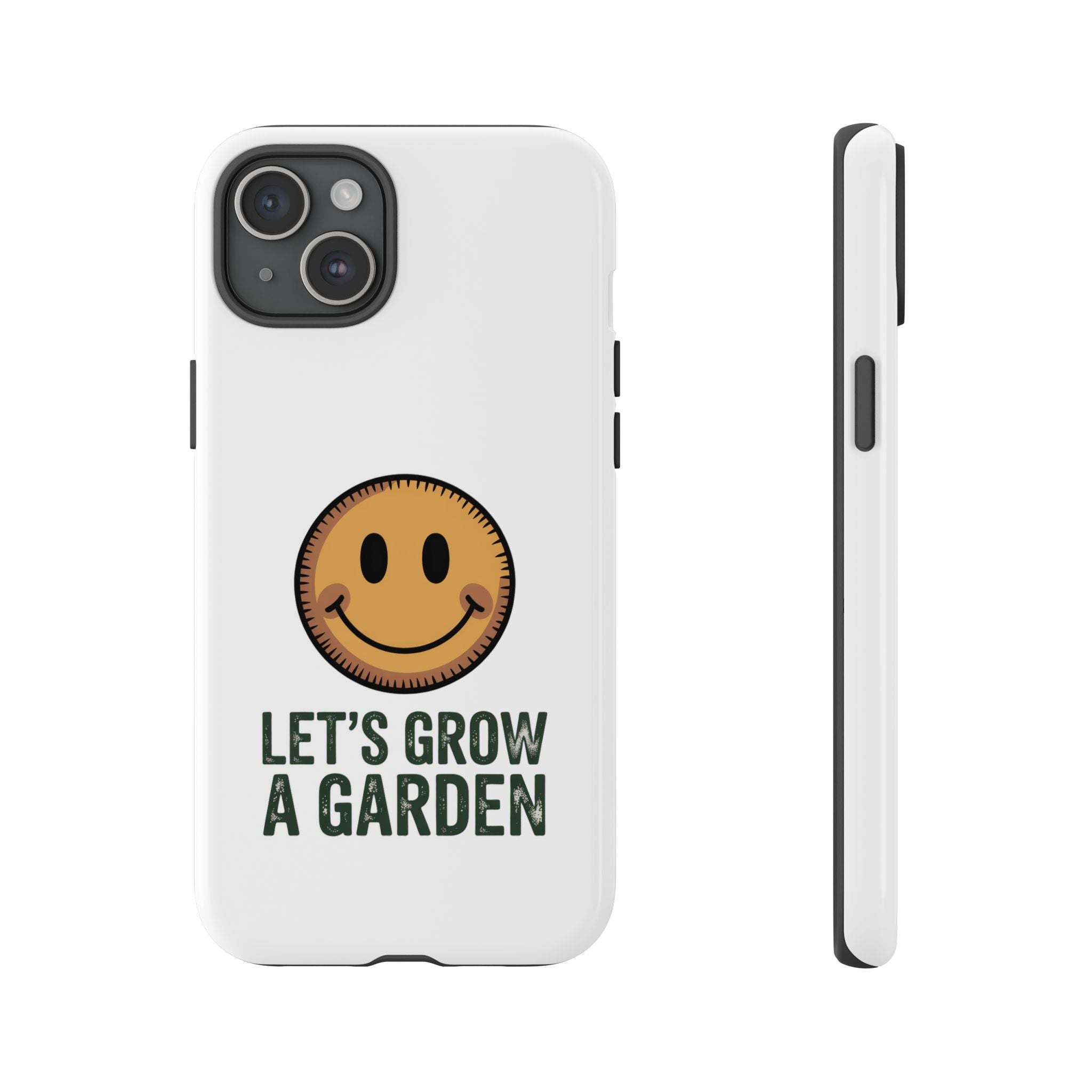Phone Case — "Let's Grow a Garden" Smiley Plant Lover Protective Case