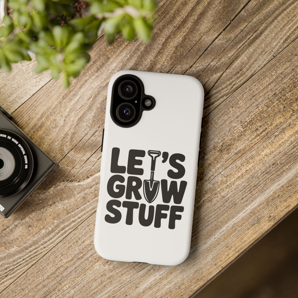 Phone Case - "Let's Grow Stuff" Gardening Shovel Design