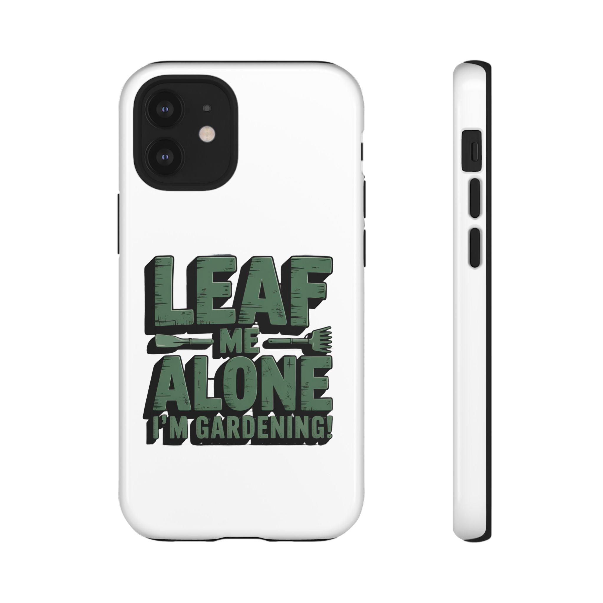 Phone Case — "Leaf Me Alone, I'm Gardening" Funny Gardener Phone Cover