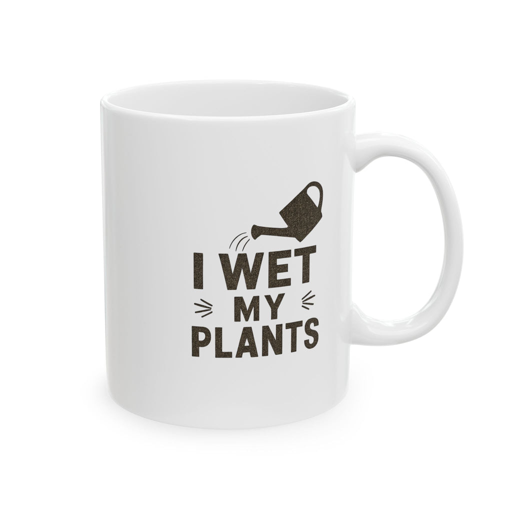 Funny Coffee Mug - 'I Wet My Plants' Ceramic Cup (11oz, 15oz)