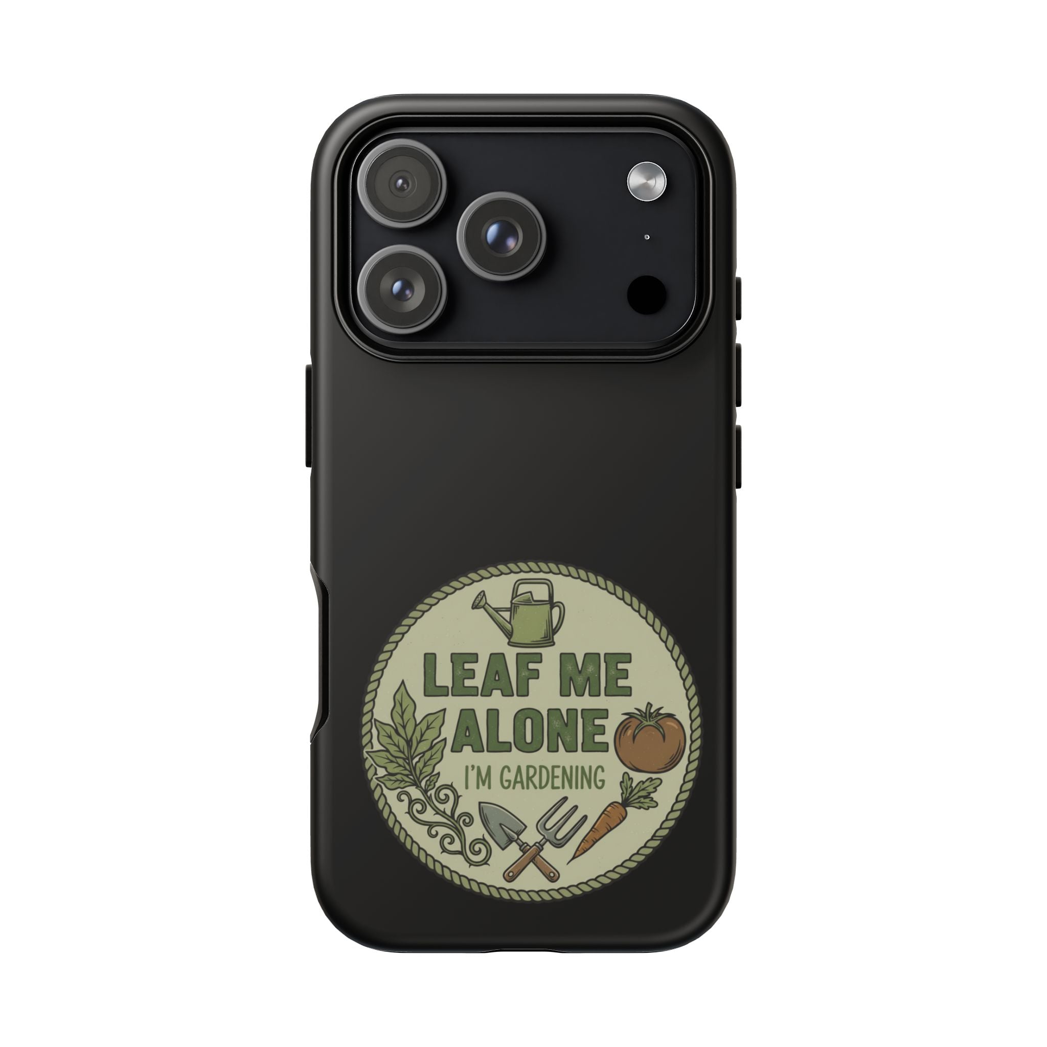 Phone Case - "Leaf Me Alone I'm Gardening" Funny Gardener Protective Tough Case