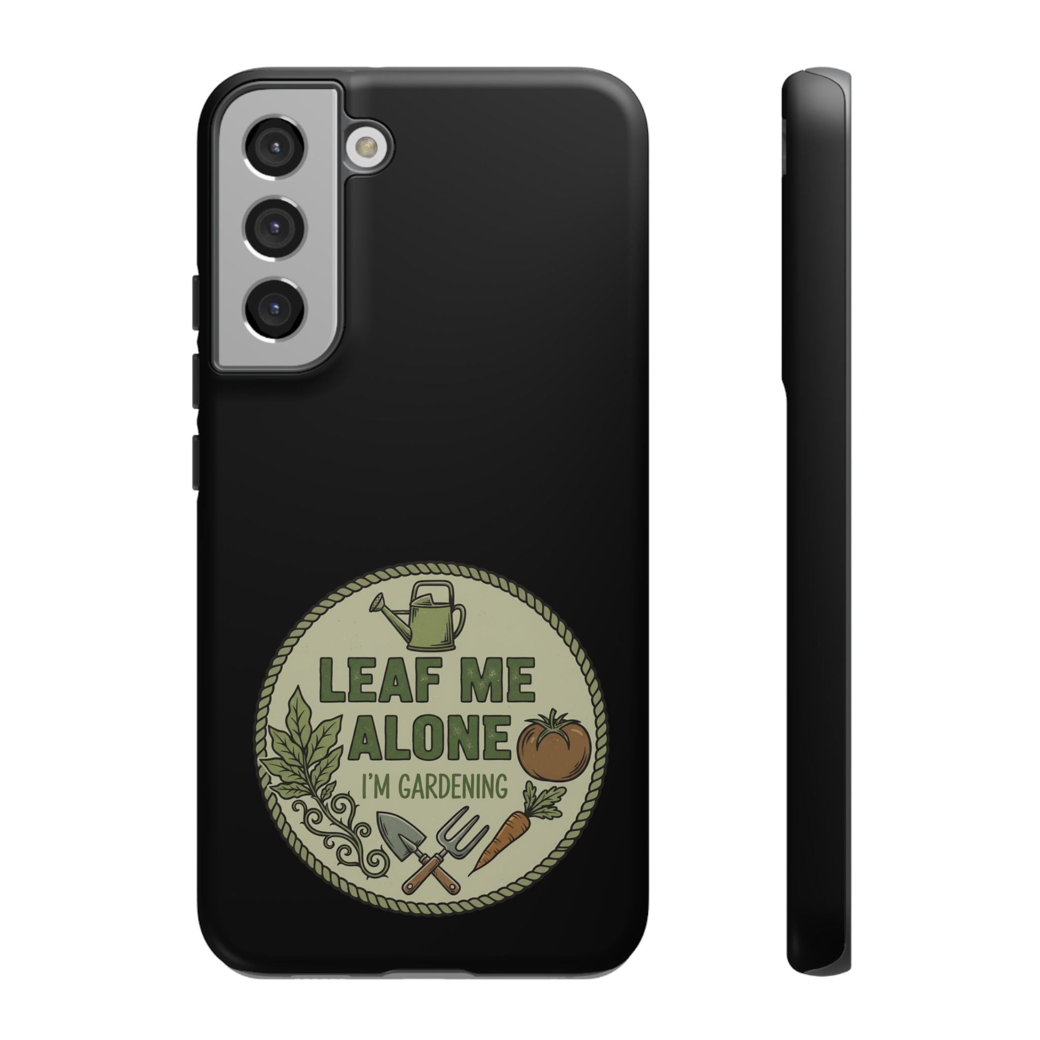 Phone Case - "Leaf Me Alone I'm Gardening" Funny Gardener Protective Tough Case