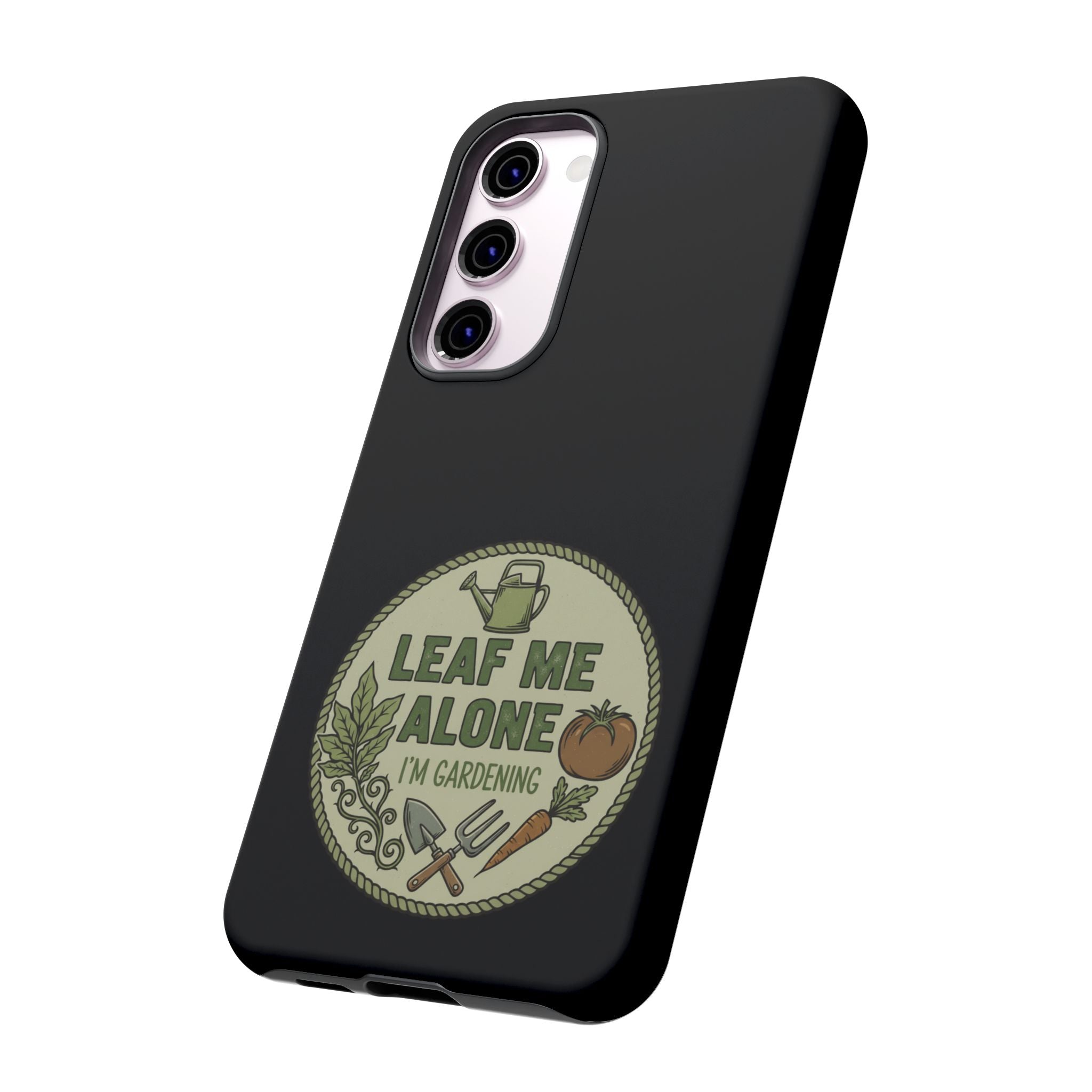 Phone Case - "Leaf Me Alone I'm Gardening" Funny Gardener Protective Tough Case