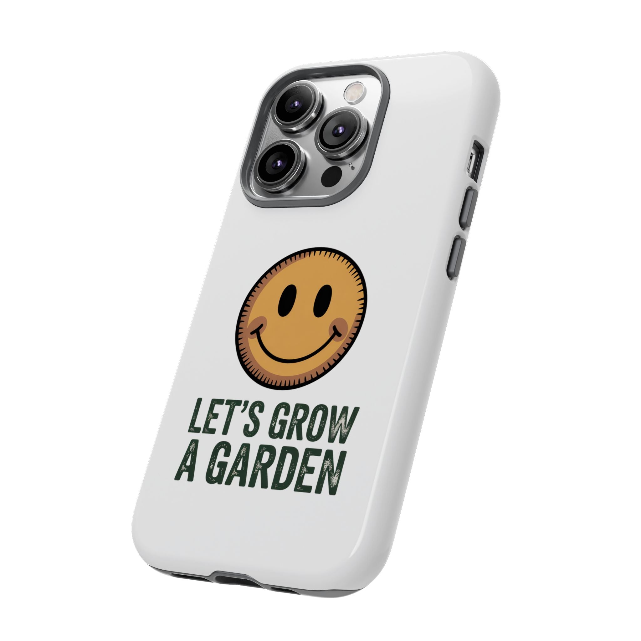 Phone Case — "Let's Grow a Garden" Smiley Plant Lover Protective Case