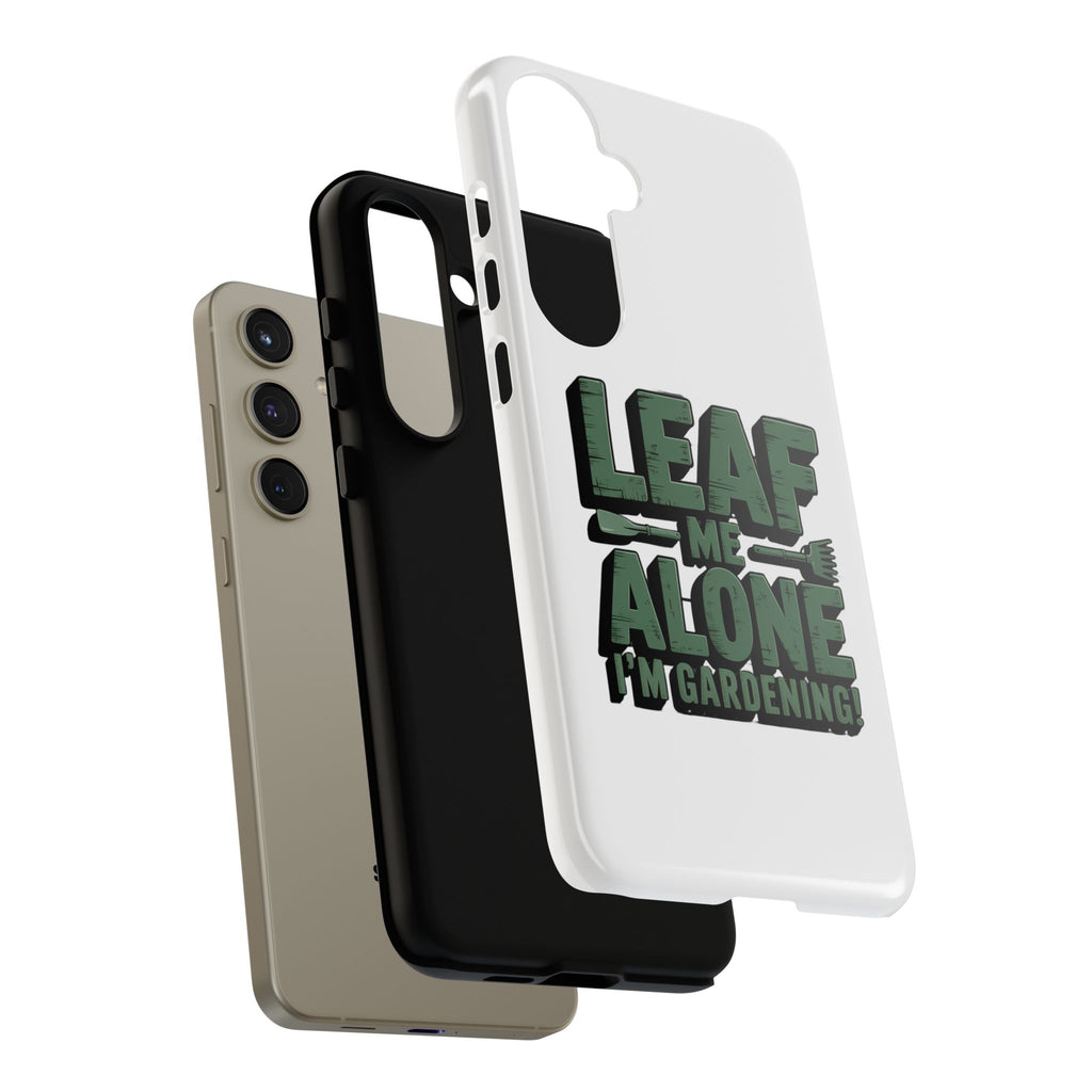 Phone Case — "Leaf Me Alone, I'm Gardening" Funny Gardener Phone Cover