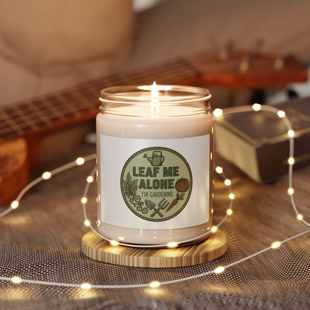 Gardener Soy Candle — “Leaf Me Alone, I’m Gardening” 9oz Scented Jar