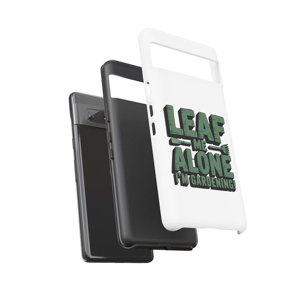 Phone Case — "Leaf Me Alone, I'm Gardening" Funny Gardener Phone Cover
