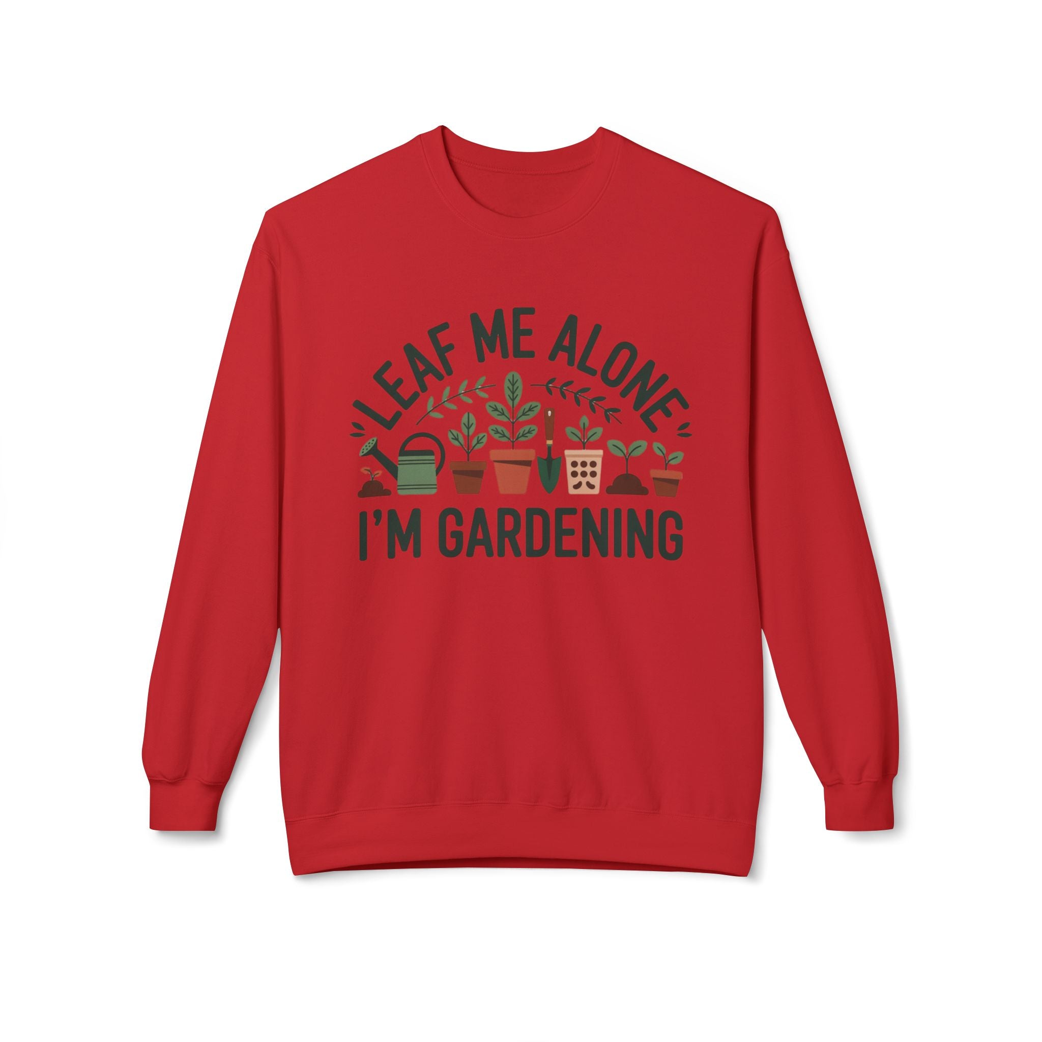 Gardening Crewneck Sweatshirt - "Leaf Me Alone I'm Gardening" Plant Lover Pullover