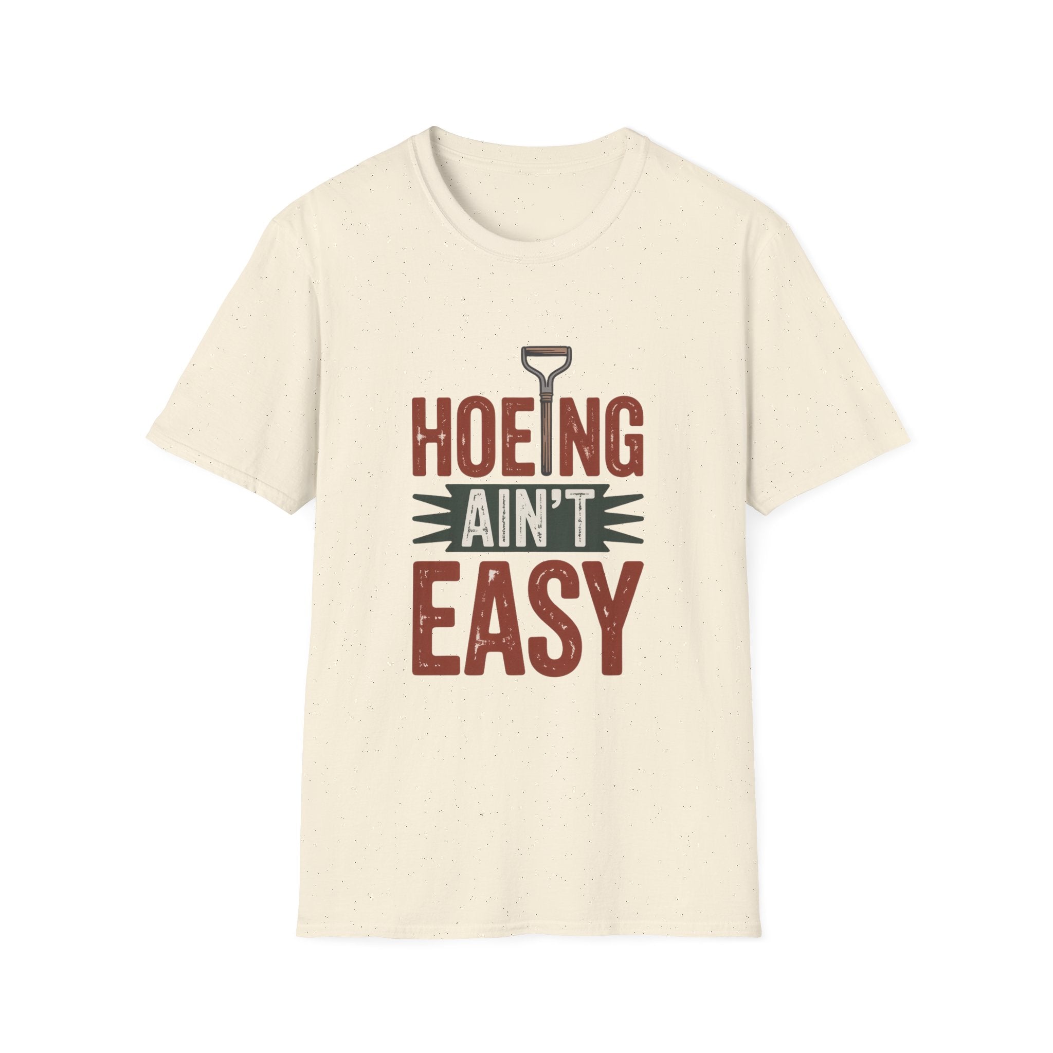 Hoeing Ain't Easy T-Shirt – Funny Gardening Shirt for Gardeners & Farmers