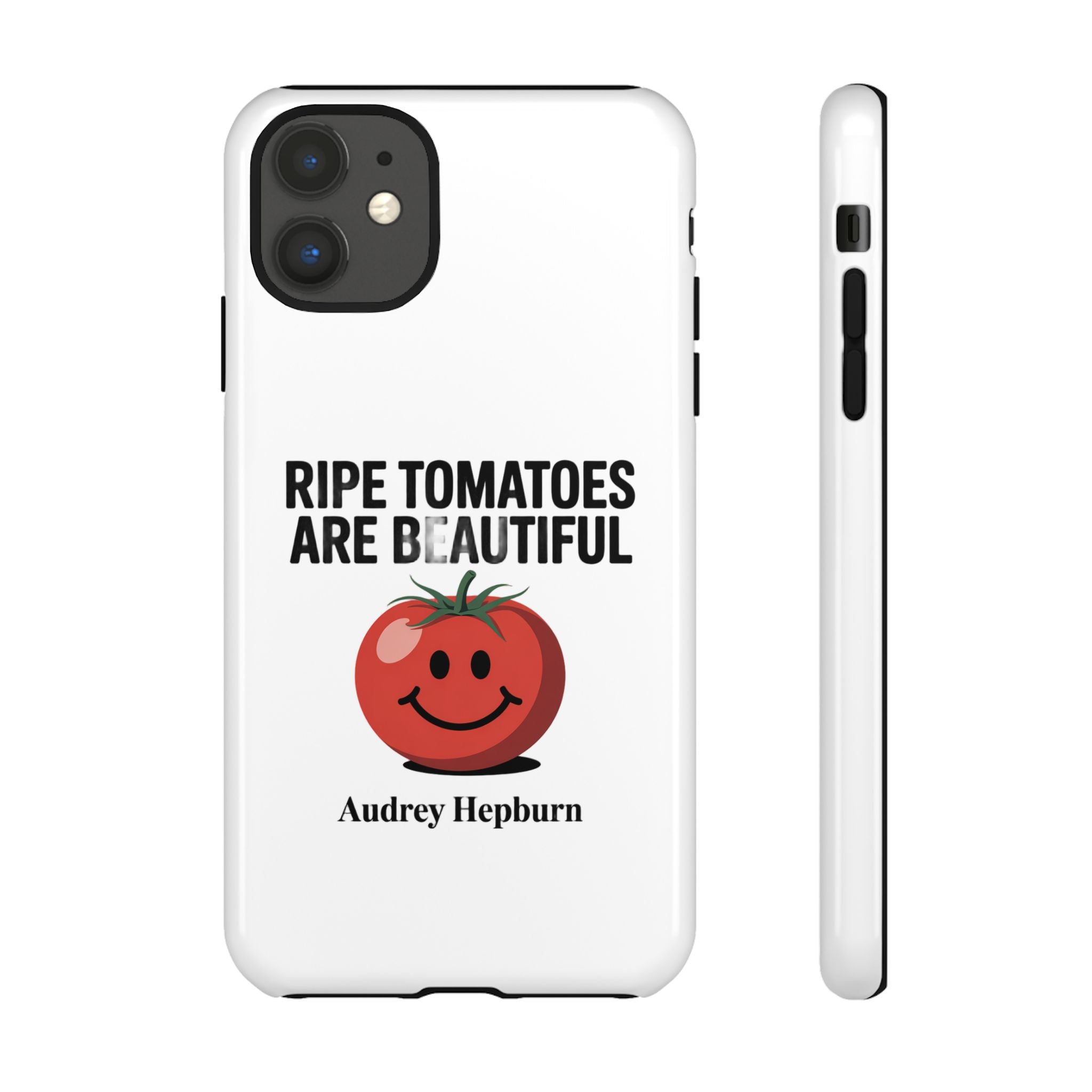 Phone Case — "Ripe Tomatoes Are Beautiful" Audrey Hepburn Quote with Smiling Tomato Graphic