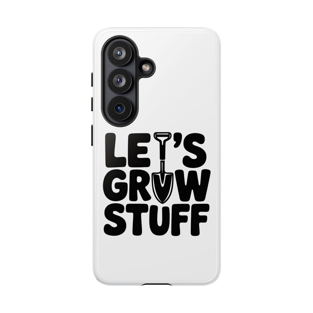 Phone Case - "Let's Grow Stuff" Gardening Shovel Design