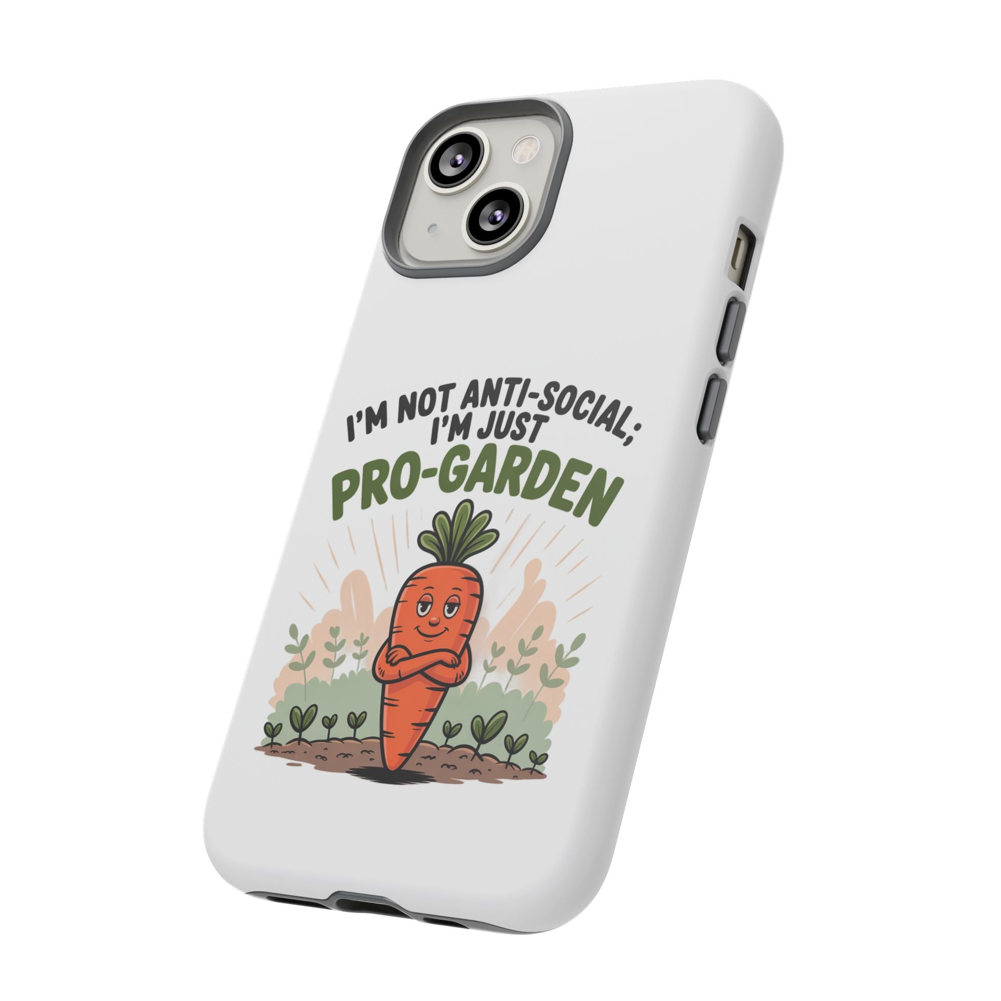 Pro-Garden Carrot Phone Case — “I’m Not Anti-Social, I’m Just Pro-Garden”
