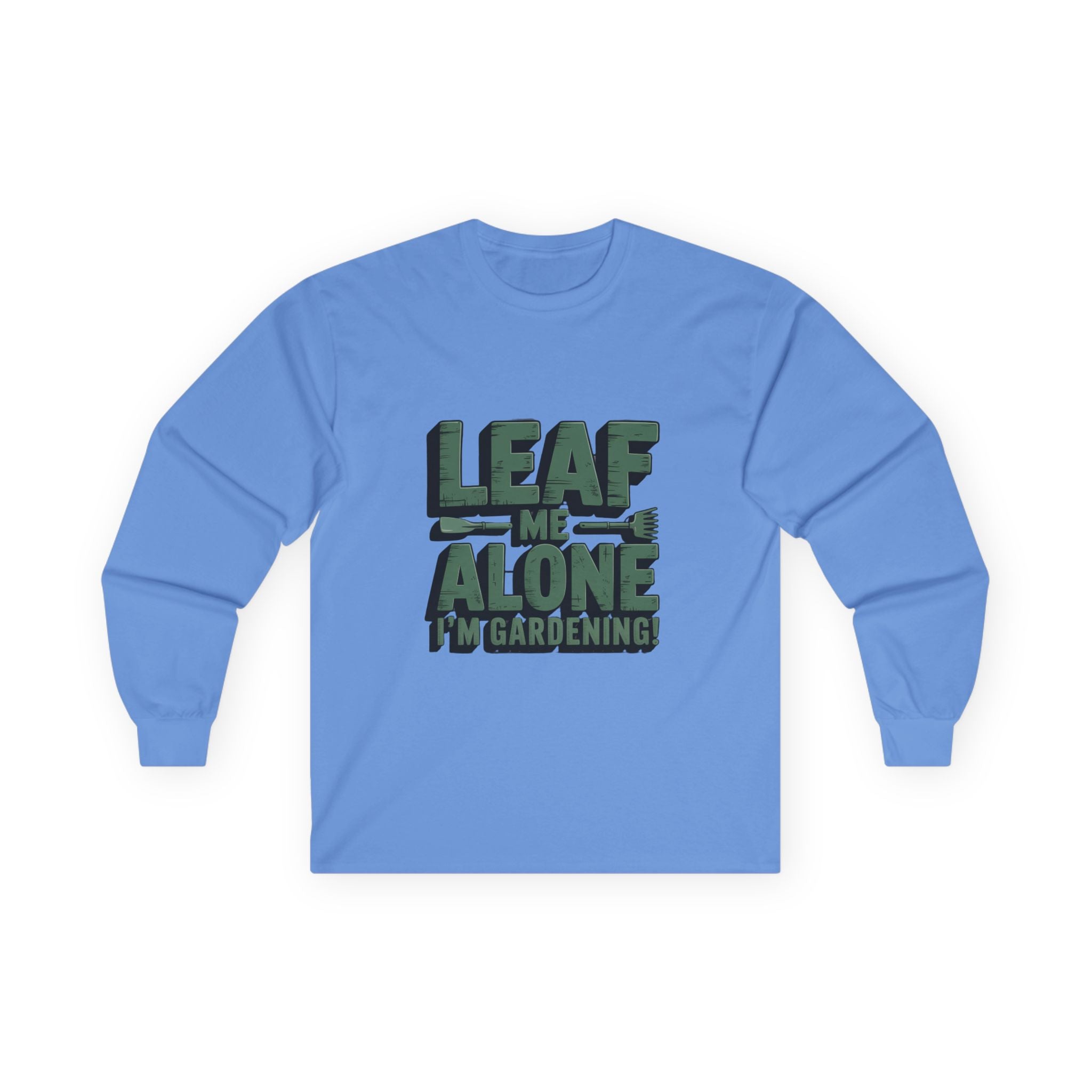 Gardening Long Sleeve Tee — "Leaf Me Alone, I'm Gardening" Cotton Shirt