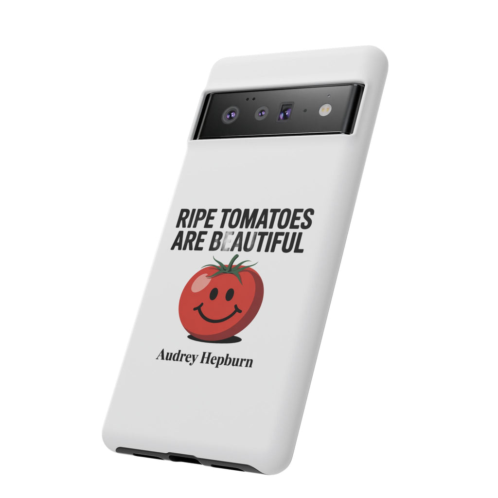 Phone Case — "Ripe Tomatoes Are Beautiful" Audrey Hepburn Quote with Smiling Tomato Graphic