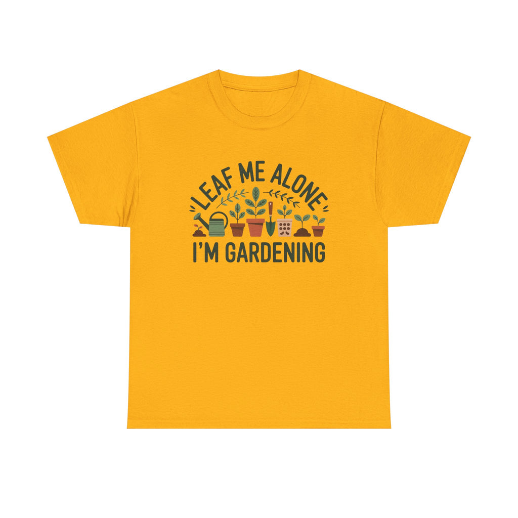 Gardening T-Shirt — "Leaf Me Alone, I'm Gardening" Plant Lover Tee