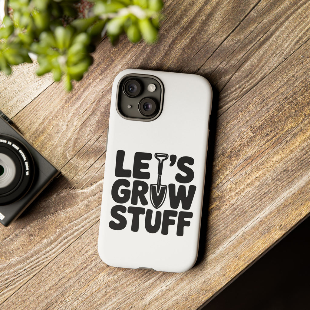 Phone Case - "Let's Grow Stuff" Gardening Shovel Design