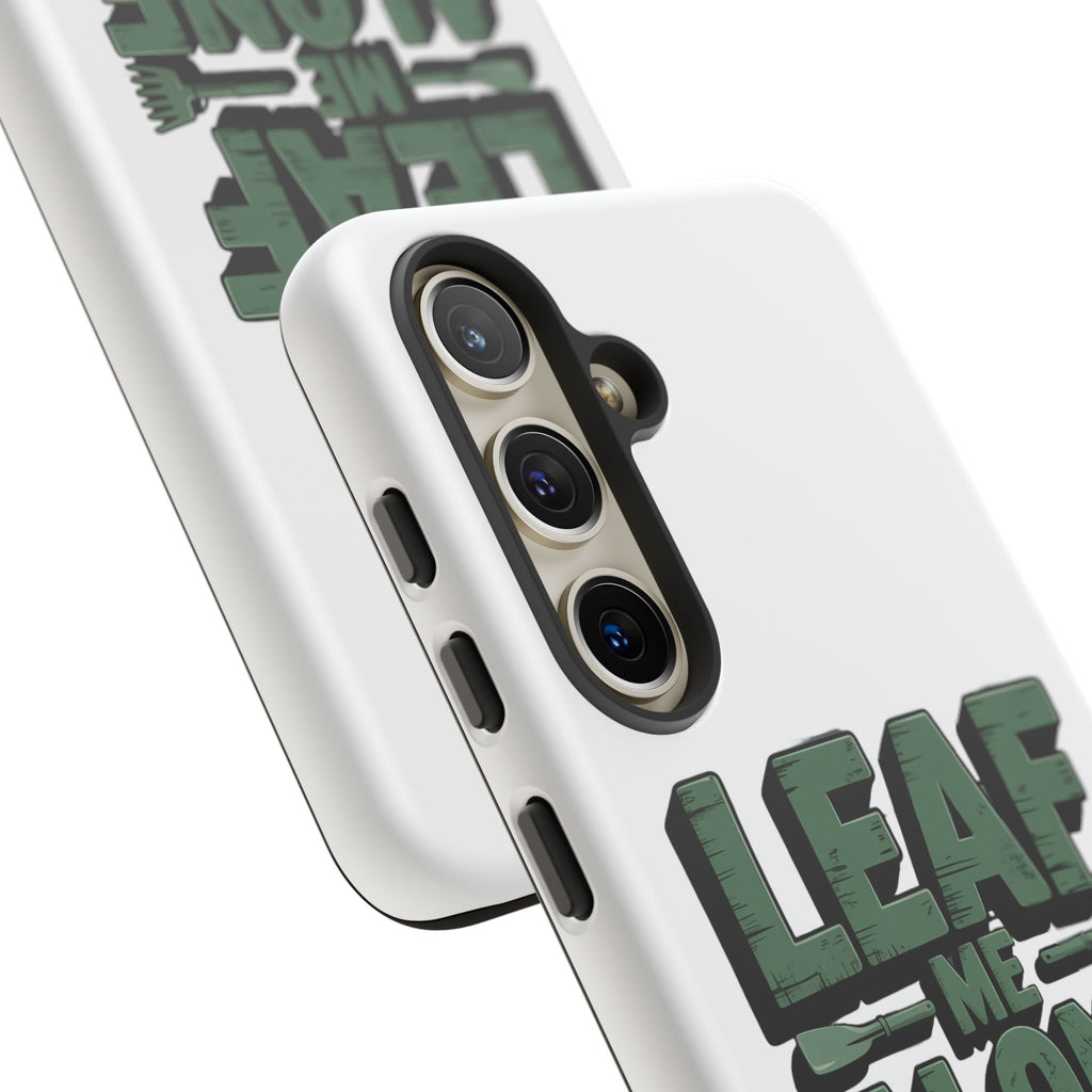 Phone Case — "Leaf Me Alone, I'm Gardening" Funny Gardener Phone Cover