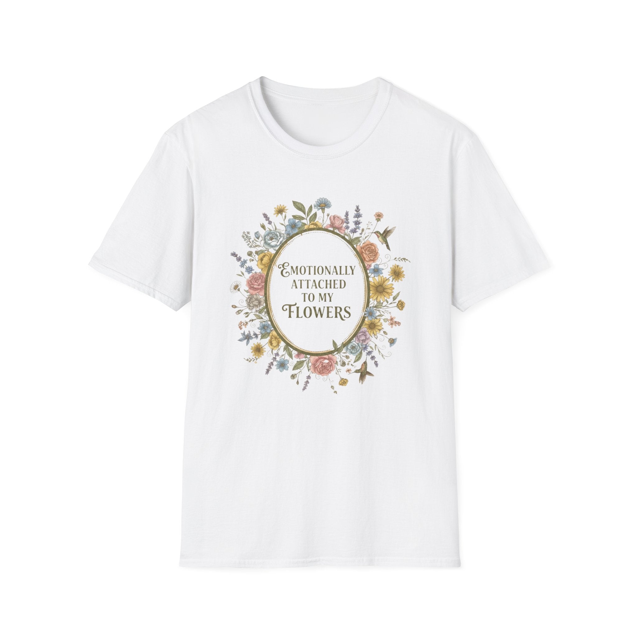 T-Shirt — "Emotionally Attached to My Flowers" Floral Graphic Tee