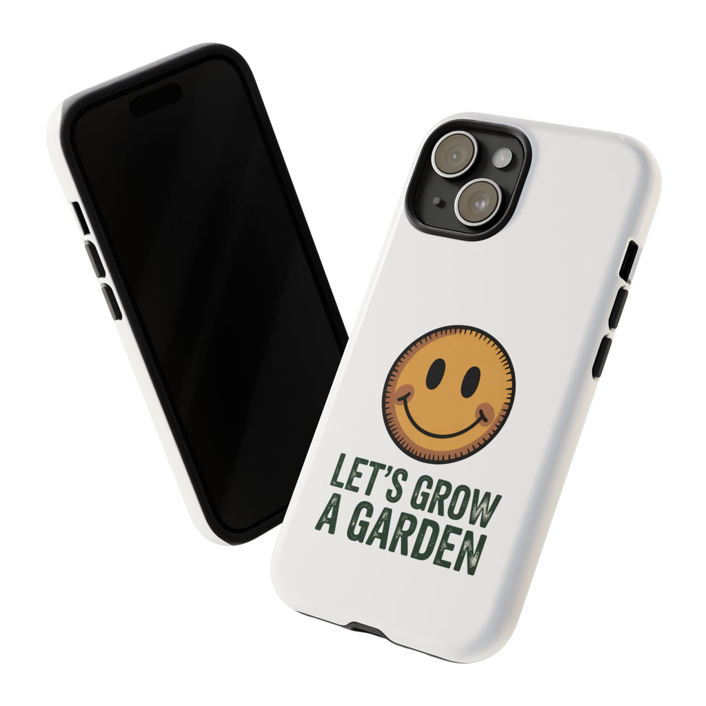 Phone Case — "Let's Grow a Garden" Smiley Plant Lover Protective Case