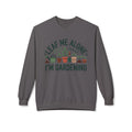 Gardening Crewneck Sweatshirt - "Leaf Me Alone I'm Gardening" Plant Lover Pullover