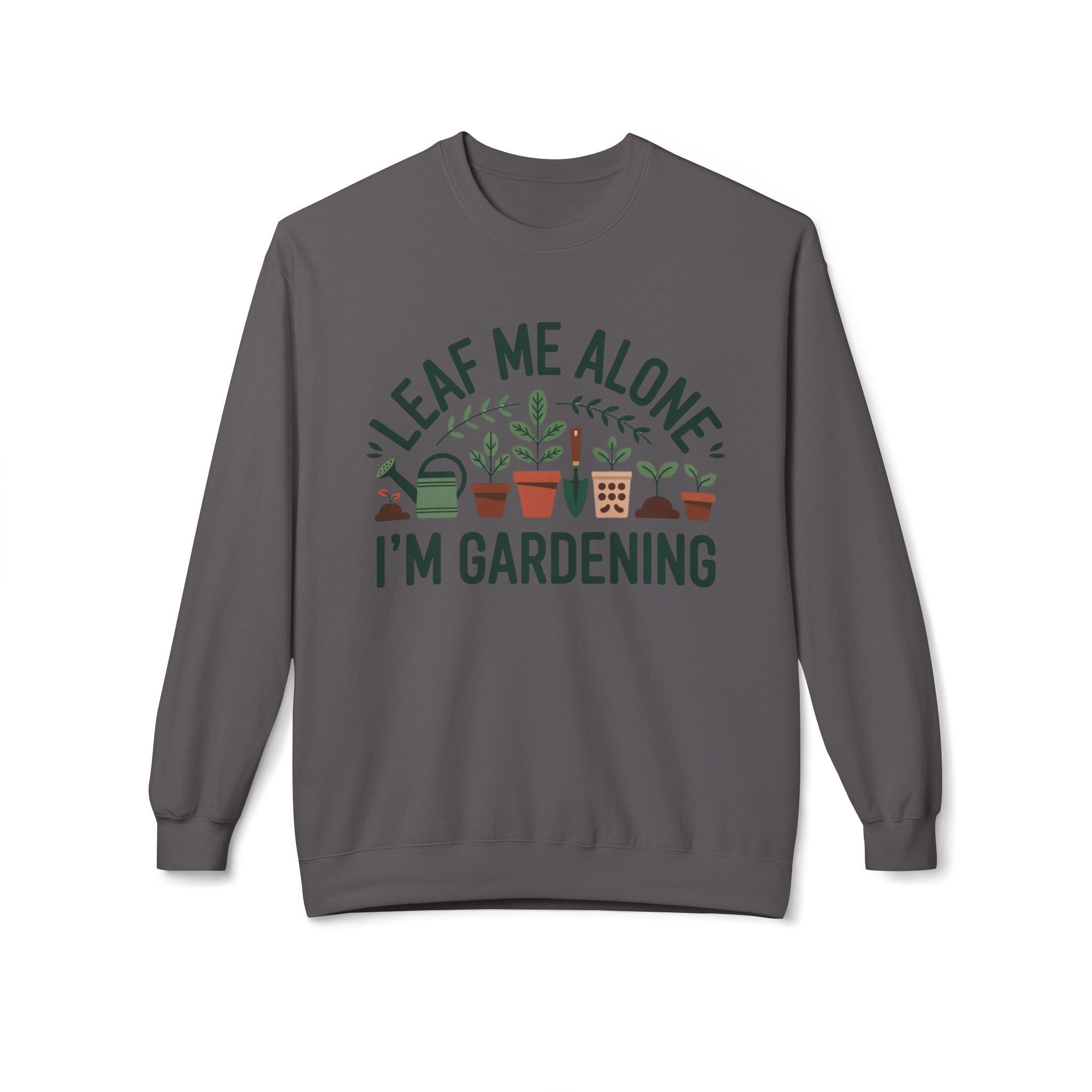Gardening Crewneck Sweatshirt - "Leaf Me Alone I'm Gardening" Plant Lover Pullover